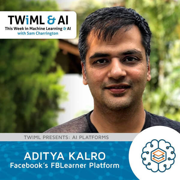 Facebook's FBLearner Platform with Aditya Kalro - TWiML Talk #197