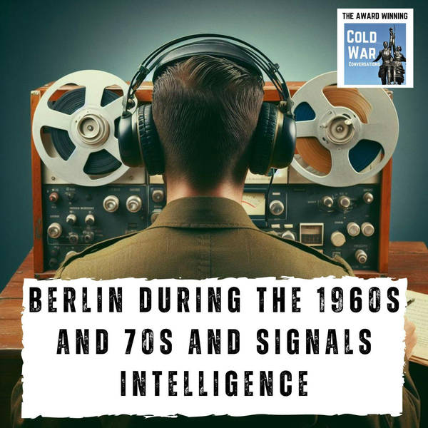 Berlin during the 1960s and 70s  and Signals Intelligence (2)