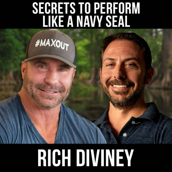 Secrets To Perform Like A Navy Seal w/ Rich Diviney