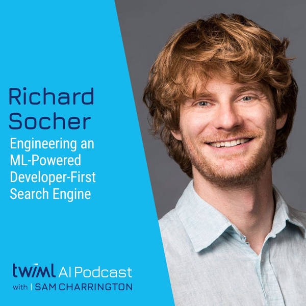Engineering an ML-Powered Developer-First Search Engine with Richard Socher - #582