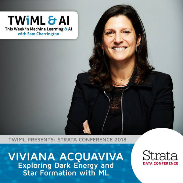 Exploring Dark Energy & Star Formation w/ ML with Viviana Acquaviva - TWiML Talk #184