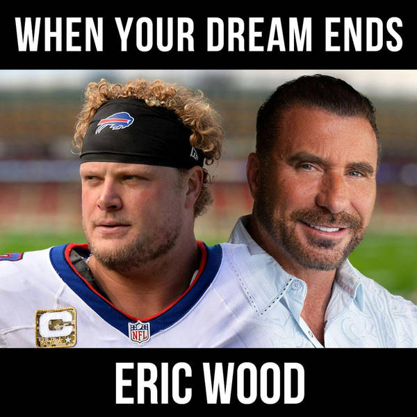 When Your Dream Ends w/ Eric Wood