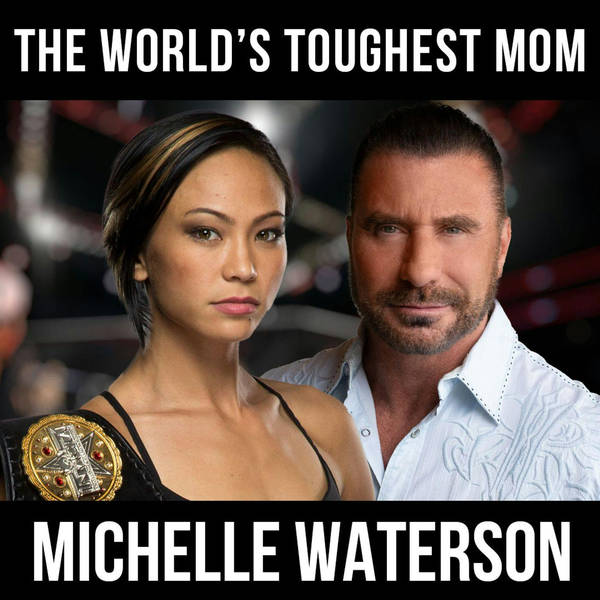 The World’s Toughest Mom! - w/ Michelle Waterson
