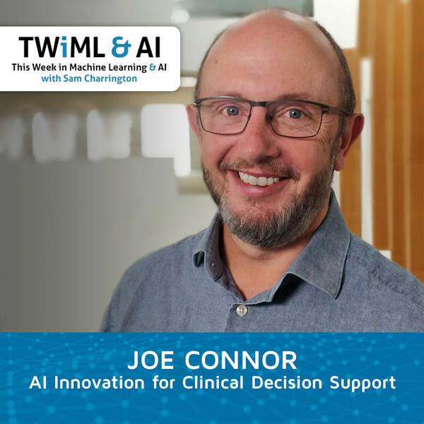 AI Innovation for Clinical Decision Support with Joe Connor - TWiML Talk #169