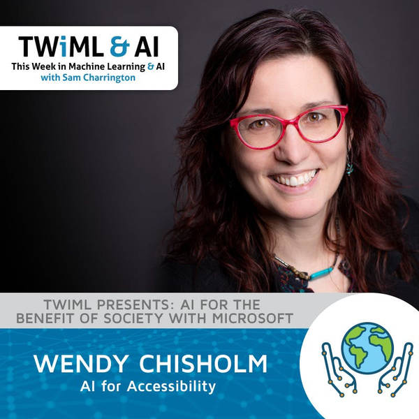 AI for Accessibility with Wendy Chisholm - TWiML Talk #227