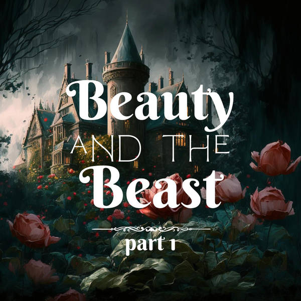 Beauty and the Beast: Part 1