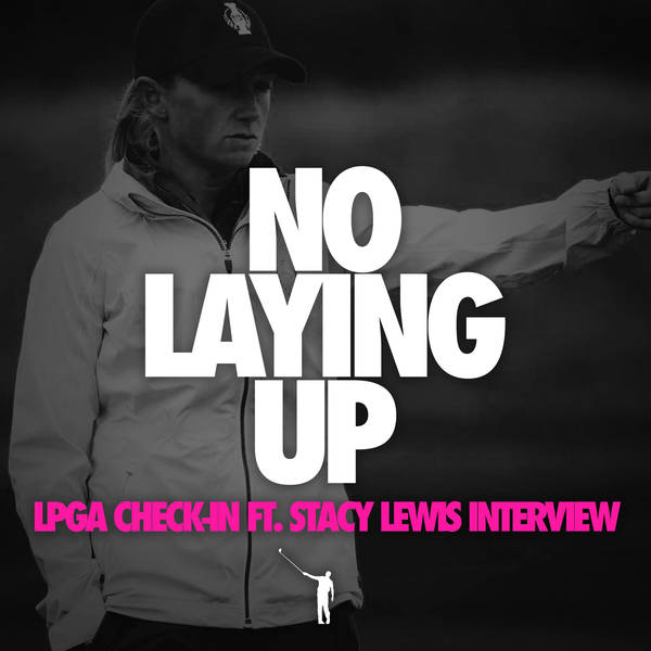 892 - LPGA: Reactions to Solheim Picks and Stacy Lewis Interview