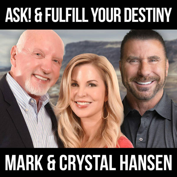 Ask! & Fulfill Your Destiny w/ Mark & Crystal Hansen
