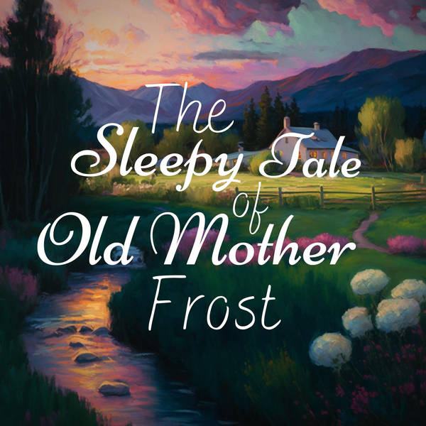 The Sleepy Tale of Old Mother Frost