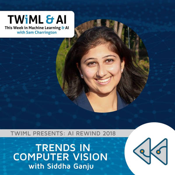 Trends in Computer Vision with Siddha Ganju - TWiML Talk #218