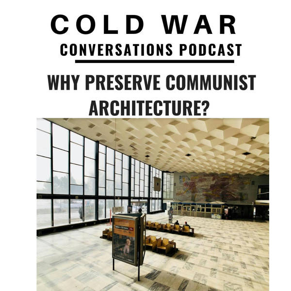 Why Preserve Cold War Communist Architecture? (55)