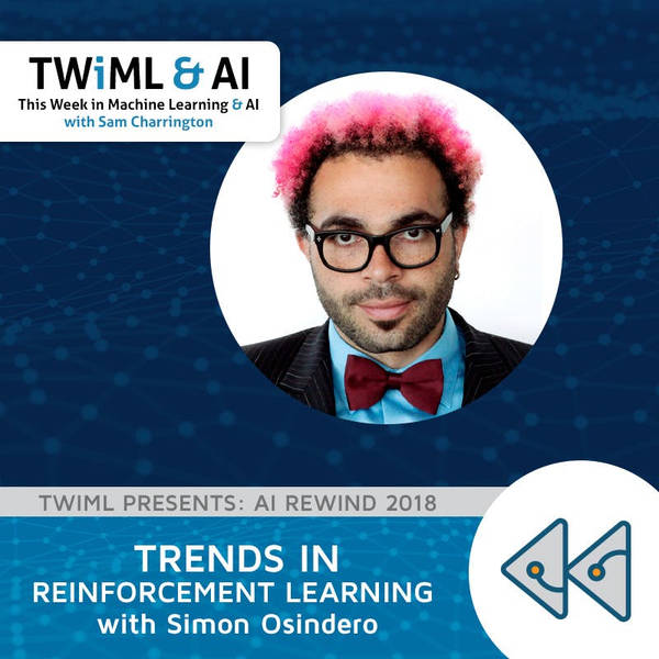 Trends in Reinforcement Learning with Simon Osindero - TWiML Talk #217