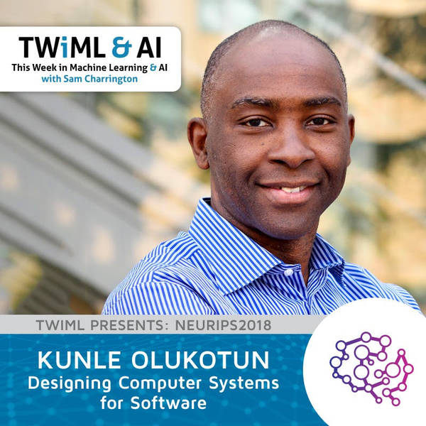 Designing Computer Systems for Software with Kunle Olukotun - TWiML Talk #211