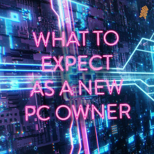 What to expect as a new PC owner