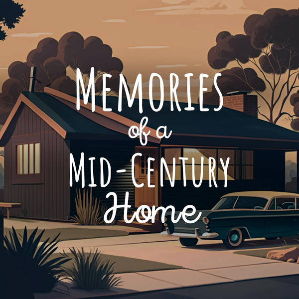Memories of a Mid-Century Home