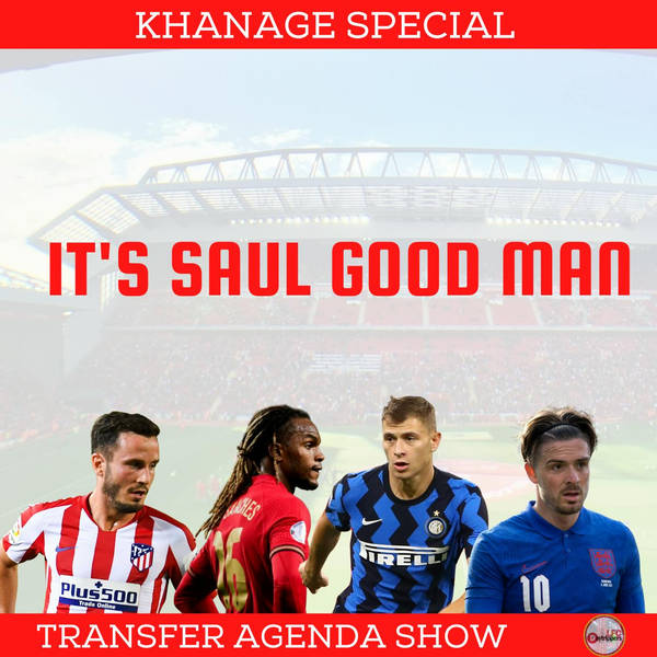 Liverpool Transfer Show  | It's Saul Good Man
