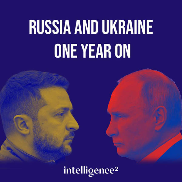 Russia and Ukraine: One Year On
