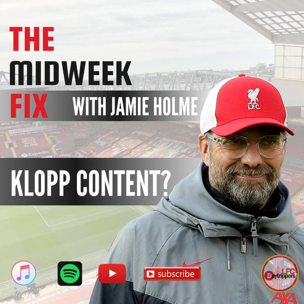Klopp Content  ? | The Midweek Fix | LFCDT