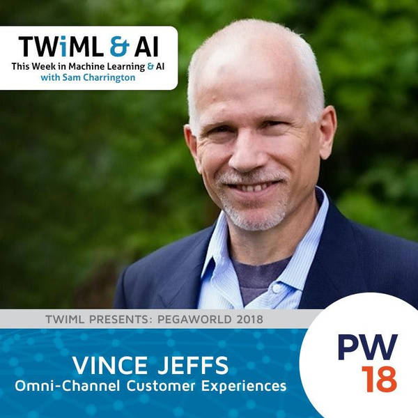Omni-Channel Customer Experiences with Vince Jeffs - TWiML Talk #154