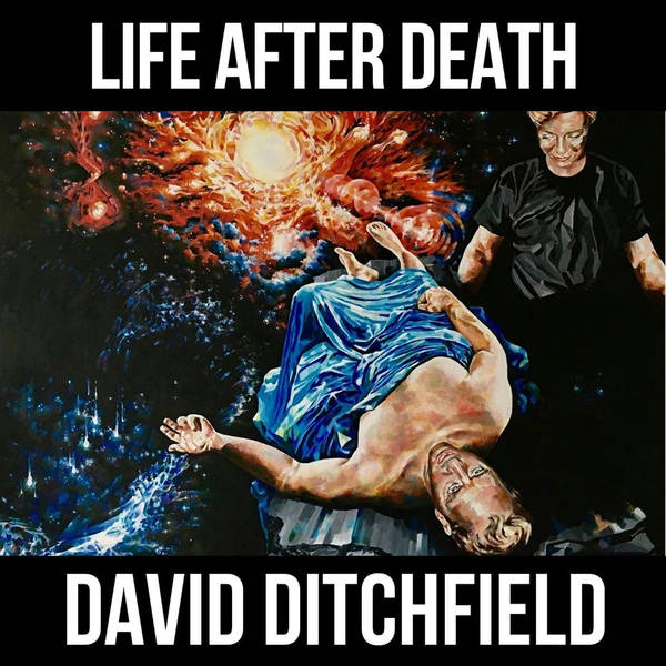 Life After Death w/ David Ditchfield