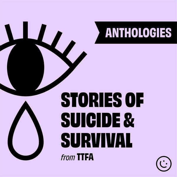 TTFA Anthologies: Stories of Suicide & Loss