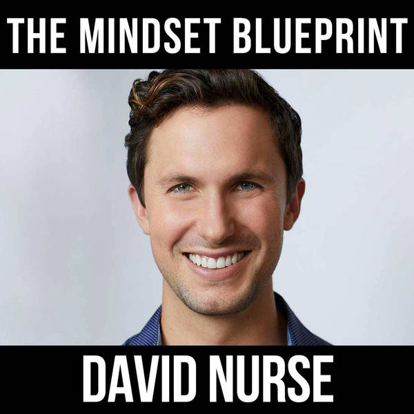The Mindset Blueprint- W/ David Nurse