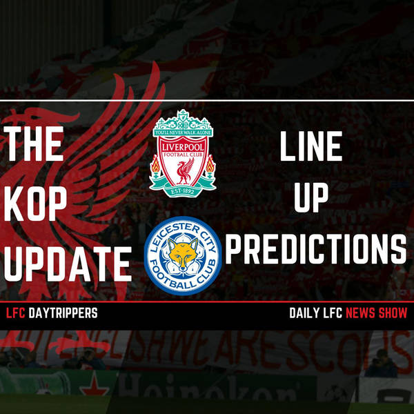 Liverpool v Leicester Line Ups | The Kop Table