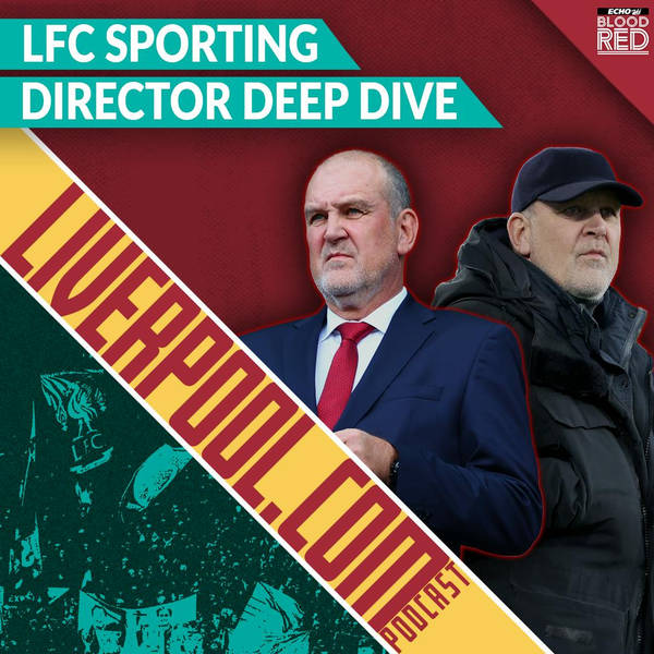 Liverpool.com: Sporting Director Deep Dive | Schmadtke Transfer Impact & Future Options