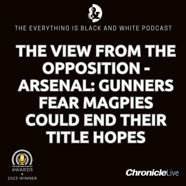 THE VIEW FROM THE OPPOSITION - ARSENAL: FEARS MAGPIES COULD END GUNNERS' TITLE HOPES | TROSSARD THE DANGER MAN | REGRET OVER BRUNO GUIMARAES
