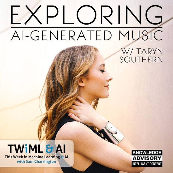 Exploring AI-Generated Music with Taryn Southern - TWiML Talk #139