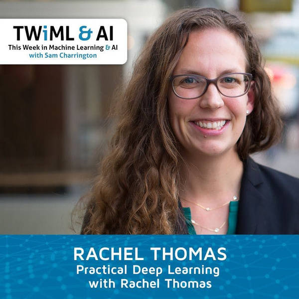 Practical Deep Learning with Rachel Thomas - TWiML Talk #138
