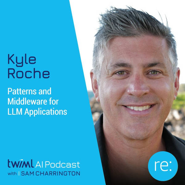 Patterns and Middleware for LLM Applications with Kyle Roche - #659