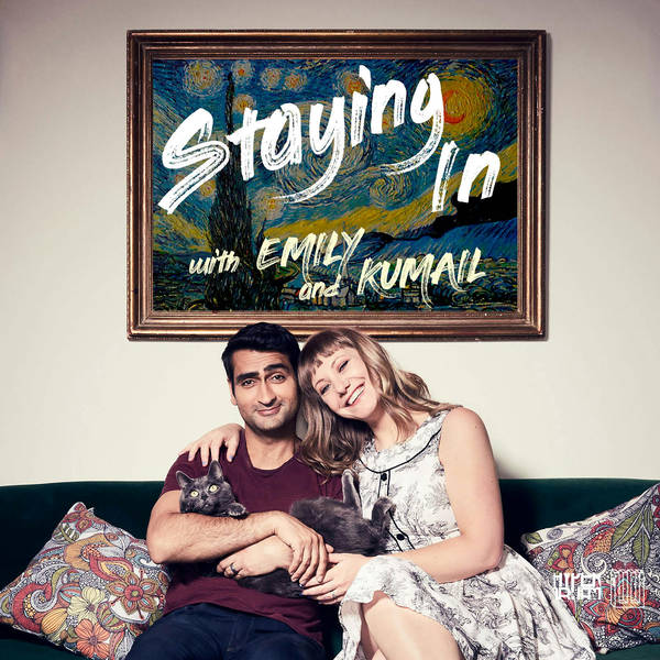 Introducing Staying In with Emily & Kumail