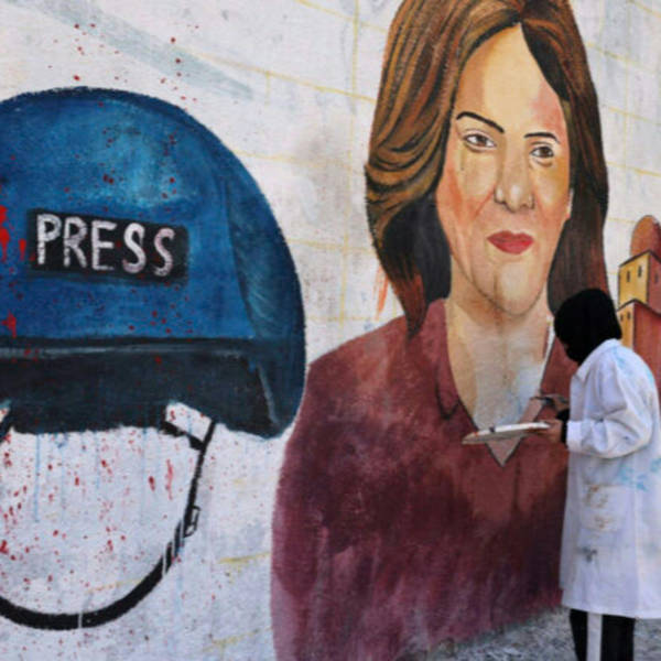 Ep. 634 - Israel killed an American journalist. The Biden administration chose to protect Israel.