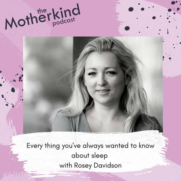 Every thing you've always wanted to know about sleep with Rosey Davidson