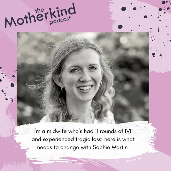 I’m a midwife who’s had 11 rounds of IVF and experienced tragic loss: Here is what needs to change with Sophie Martin
