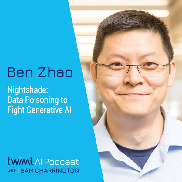 Nightshade: Data Poisoning to Fight Generative AI with Ben Zhao - #668
