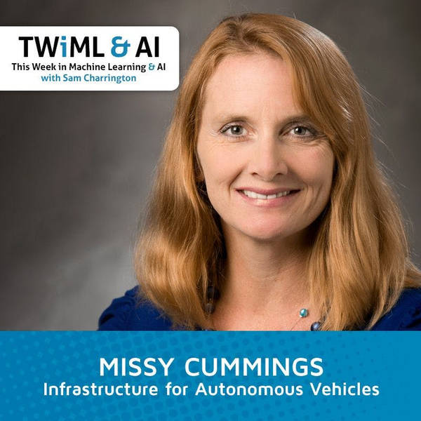 Infrastructure for Autonomous Vehicles with Missy Cummings - TWiML Talk #128