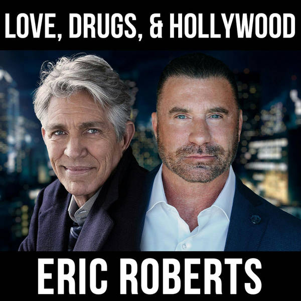 Love, Drugs, and Hollywood - w/ Eric & Eliza Roberts