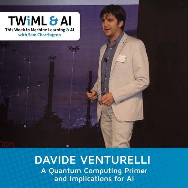 A Quantum Computing Primer and Implications for AI with Davide Venturelli - TWiML Talk #93