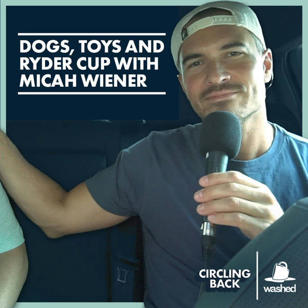 Dogs, Toys And Ryder Cup With Micah Wiener