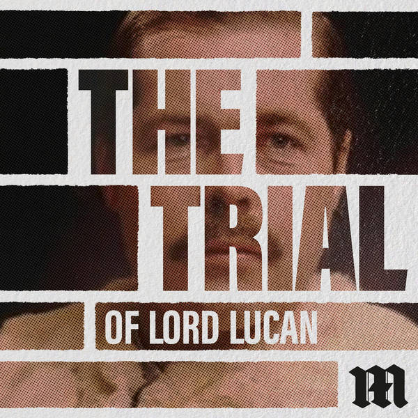 The Trial of Lord Lucan: ‘The Trial That Never Was’