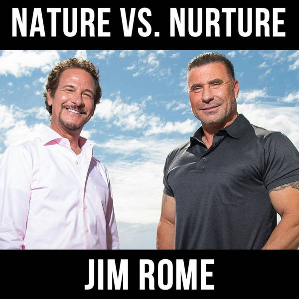 Nature vs. Nurture w/ Jim Rome