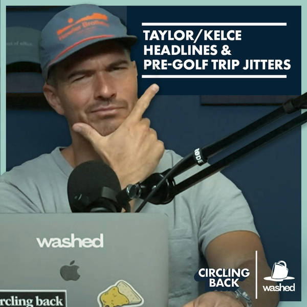 Taylor/Kelce Headlines & Pre-Golf Trip Jitters