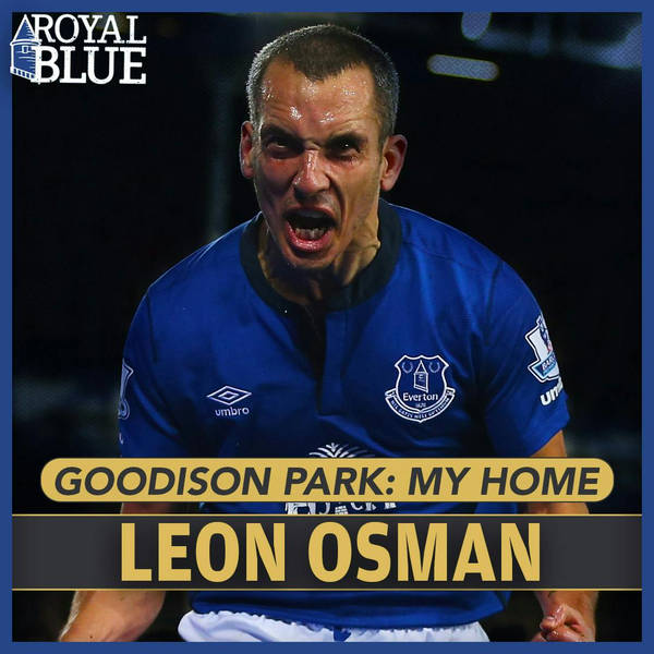 Leon Osman Special | Goodison Park: My Home