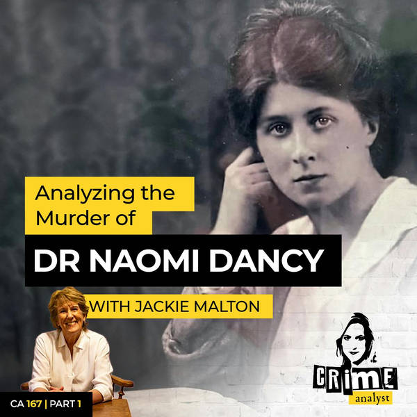 Ep 167: Analyzing the Murder of Dr Naomi Dancy with Jackie Malton, Part 1
