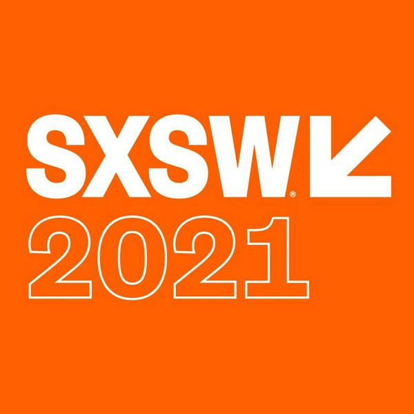 Special Report: SXSW 2021 Day 3