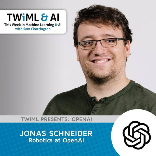 Robotics at OpenAI with Jonas Schneider - TWiML Talk #76