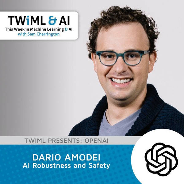 AI Robustness and Safety with Dario Amodei - TWiML Talk #75