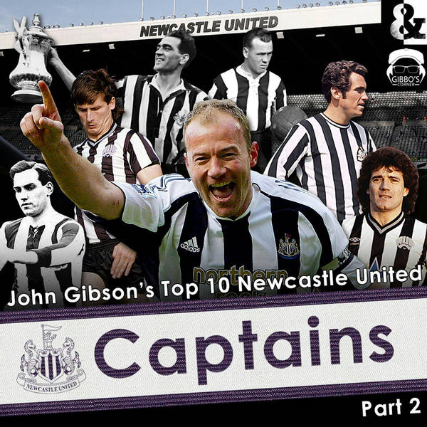 GIBBO'S CORNER: THE TOP 10 NEWCASTLE UNITED CAPTAINS - PART TWO